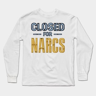 CLOSED for NARCS neon sign Long Sleeve T-Shirt